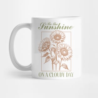 Be the sunshine on a cloudy day Mug